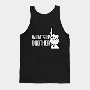 whats-up-brother Tank Top